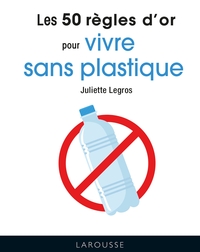 Image de Les 50 règles d'or pour vivre sans plastique