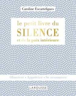 Picture of Le petit livre du silence et de la paix intérieure