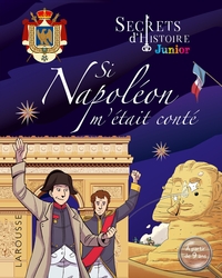Picture of Secrets d'histoire Junior - Si Napoléon m'était conté