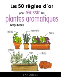 Image de Les 50 règles d'or pour réussir ses plantes aromatiques