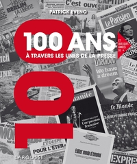 Picture of 100 ANS A TRAVERS LES UNES DE LA PRESSE