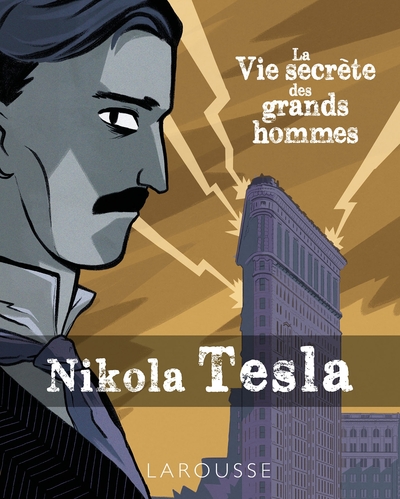 Picture of La vie secrète des Grands Hommes - NIKOLA TESLA