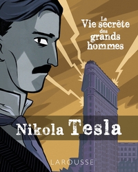Picture of La vie secrète des Grands Hommes - NIKOLA TESLA