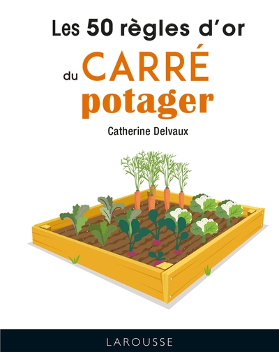 Image de Les 50 règles d'or du carré potager