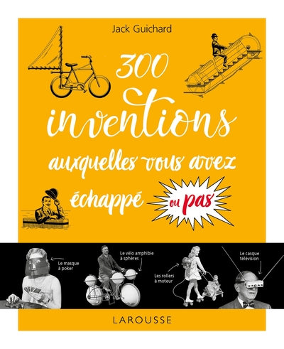 Picture of 300 inventions auxquelles vous avez échappé ou pas...