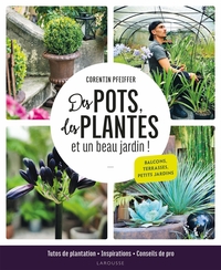 Image de Des pots, des plantes et un beau jardin !