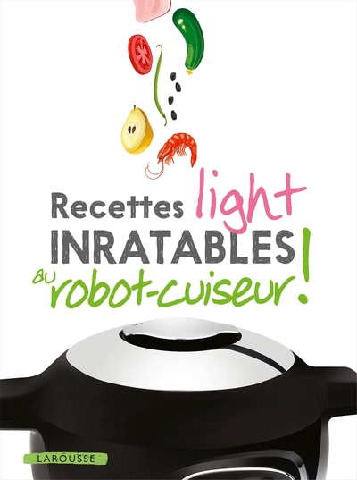 Image de Recettes light inratables au robot cuiseur !