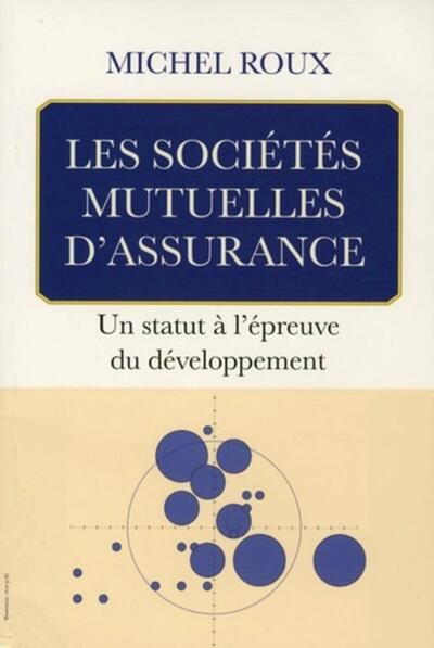 Picture of LES SOCIETES MUTUELLES D'ASSURANCE.UN STATUT A L'EPREUVE DU DEVELOPPE