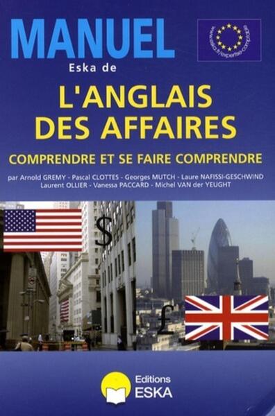 Image de MANUEL ESKA DE L'ANGLAIS DES AFFAIRES. COMPRENDRE ET SE FAIRE COMPRENDRE