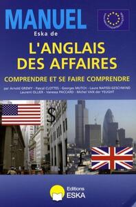Image de MANUEL ESKA DE L'ANGLAIS DES AFFAIRES. COMPRENDRE ET SE FAIRE COMPRENDRE