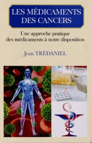 Picture of LES MEDICAMENTS DES CANCERS UNE APPROCHE PRATIQUE DES MEDICAMENTS A NOTRE DISPOS