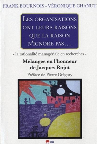 Image de LA RATIONALITE MANAGERIALE EN RECHERCHES. MELANGES POUR J.ROJOT