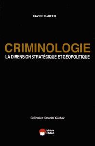 Image de CRIMINOLOGIE LA DIMENSION STRATEGIQUE ET GEOPOLITIQUE COLLECTION SECURITE GLOBAL