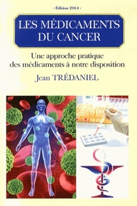 Image de LES MEDICAMENTS DU CANCER EDITIONS 2014 UNE APPROCHE PRATIQUE DES MEDICAMENTS A