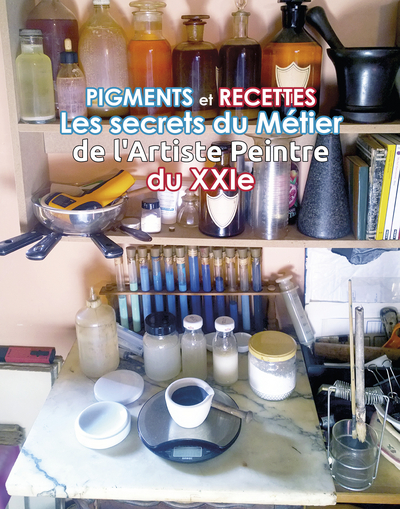 Image de Pigments et Recettes Les secrets du métier de l'artiste du XXIe