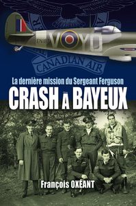 Picture of CRASH A BAYEUX - La dernière mission du Sergeant Ferguson