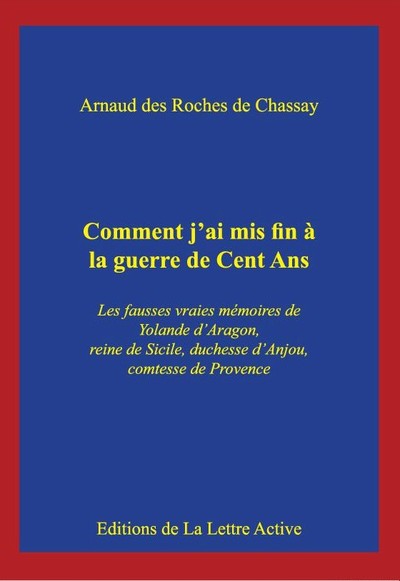 Picture of Comment j'ai mis fin à la guerre de Cent Ans, les vraies fausses mémoires de Yolande d'Aragon, reine