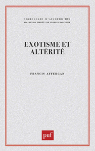 Picture of Exotisme et alterité.  Essai sur les fondements d'une critique de l'anthropologie