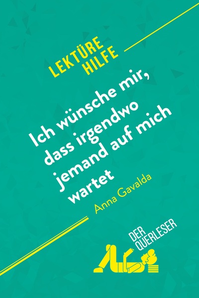 Image de Ich wünsche mir, dass irgendwo jemand auf mich wartet von Anna Gavalda (Lektürehilfe)