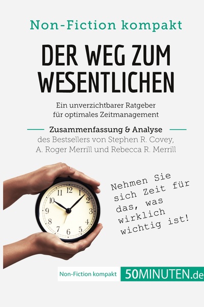Picture of Der Weg zum Wesentlichen. Zusammenfassung & Analyse des Bestsellers von Stephen R. Covey, A. Roger Merrill und Rebecca R. Merrill