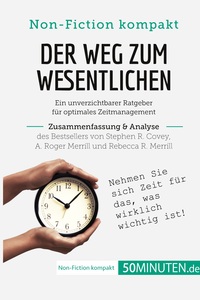 Picture of Der Weg zum Wesentlichen. Zusammenfassung & Analyse des Bestsellers von Stephen R. Covey, A. Roger Merrill und Rebecca R. Merrill