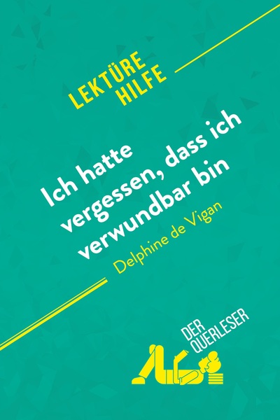Picture of Ich hatte vergessen, dass ich verwundbar bin von Delphine de Vigan (Lektürehilfe)