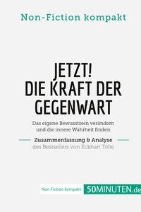 Image de Jetzt! Die Kraft der Gegenwart. Zusammenfassung & Analyse des Bestsellers von Eckhart Tolle