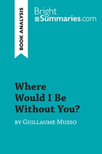 Picture of Where Would I Be Without You? by Guillaume Musso (Book Analysis)