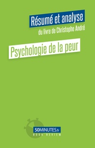 Picture of Psychologie de la peur (Résumé et analyse du livre de Christophe André)