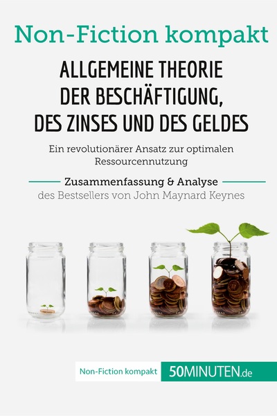 Picture of Allgemeine Theorie der Beschäftigung, des Zinses und des Geldes. Zusammenfassung & Analyse des Bestsellers von John Maynard Keynes