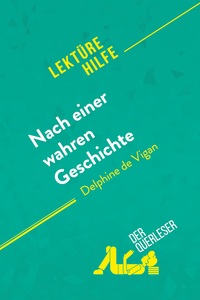 Image de Nach einer wahren Geschichte von Delphine de Vigan (Lektürehilfe)