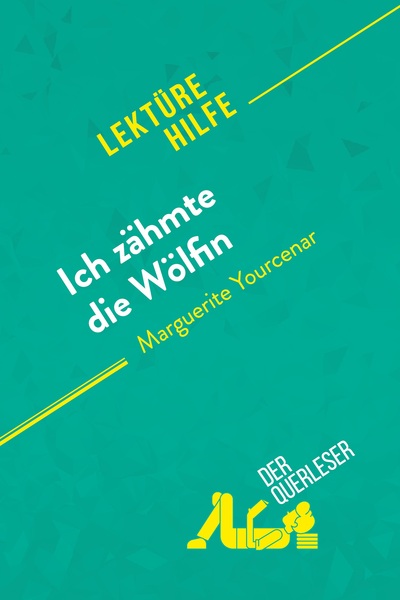 Picture of Ich zähmte die Wölfin von Marguerite Yourcenar (Lektürehilfe)