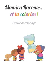 Image de Mamica Raconte et tu colories /  Cahier de coloriage