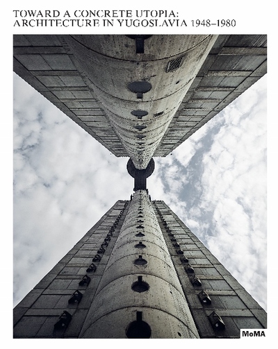 Picture of Toward a Concrete Utopia Architecture in Yugoslavia, 1948-1980 /anglais