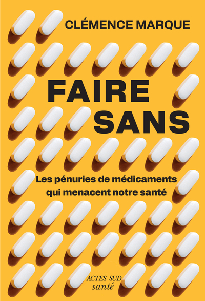 Picture of Faire sans : Les pénuries de médicament qui menacent notre santé