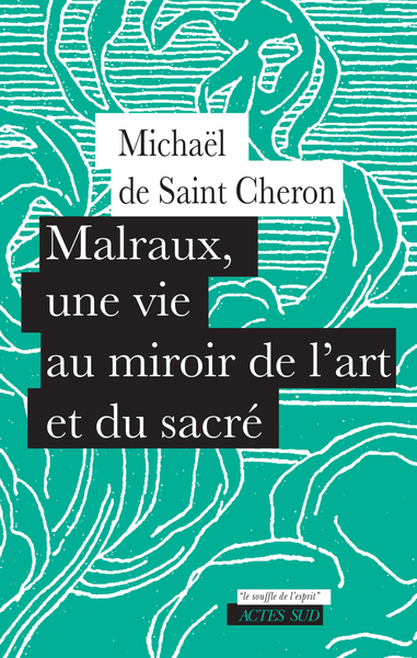 Image de Malraux, une vie au miroir de l'art et du sacré