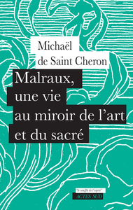 Image de Malraux, une vie au miroir de l'art et du sacré