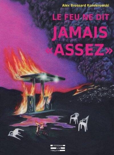 Image de Le feu ne dit jamais "assez"