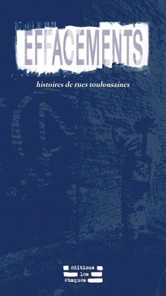 Image de EFFACEMENTS : HISTOIRES DE RUES TOULOUSAINES