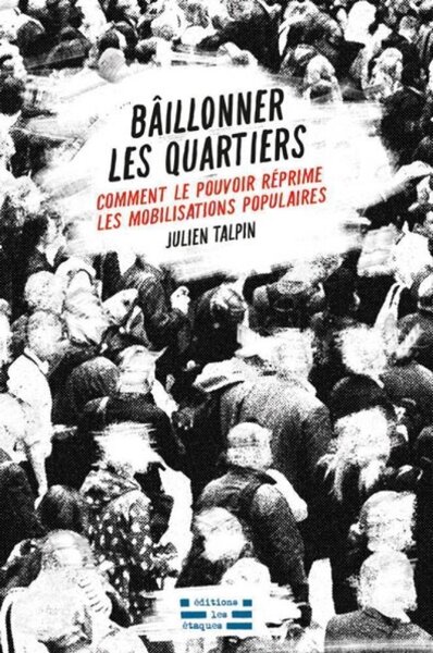 Image de Bâillonner les quartiers - comment le pouvoir réprime les mobilisations populaires