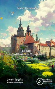 Picture of La fille de Guillaume le Conquérant - la vie d'Adèle, comtesse de Blois