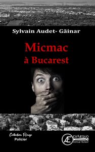 Image de Micmac à Bucarest - roman policier