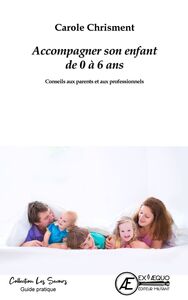 Picture of Comment accompagner l'enfant de 0 à 6 ans - conseils aux parents et aux professionnels