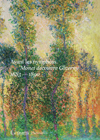 Image de Avant les nymphéas. Monet découvre Giverny
