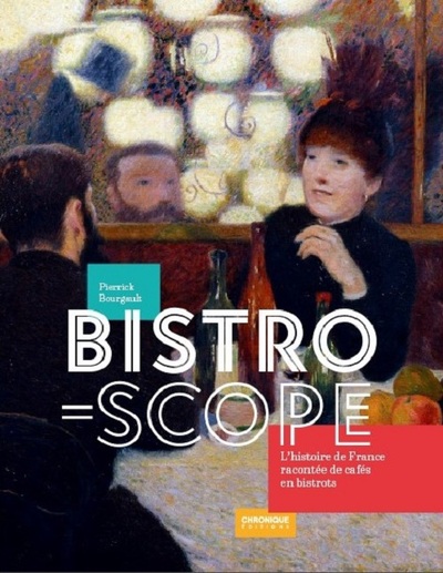 Image de Bistroscope, l'histoire de France racontée de cafés en bistrots