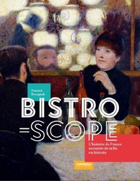 Image de Bistroscope, l'histoire de France racontée de cafés en bistrots