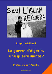 Image de La guerre d'Algérie, une guerre sainte ?