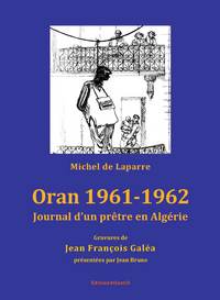 Image de Oran 1961-1962. Journal d'un prêtre en Algérie. Gravures de Jean François Galéa