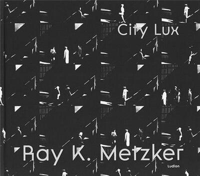 Picture of Ray K. Metzker : City Lux /anglais