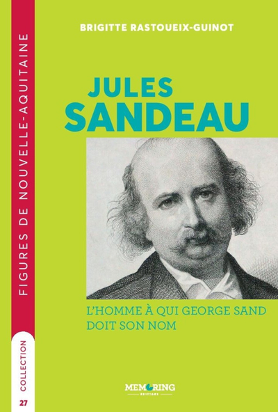 Image de FIGURES DE NOUVELLE-AQUITAINE - T27 - JULES SANDEAU - L'HOMME QUI DONNA SON NOM A GEORGE SAND